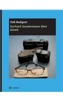 Gerhard Gundermann über Arbeit