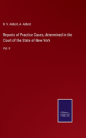 Reports of Practice Cases, determined in the Court of the State of New York