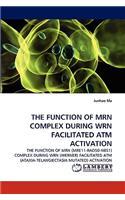 Function of Mrn Complex During Wrn Facilitated ATM Activation