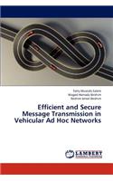 Efficient and Secure Message Transmission in Vehicular Ad Hoc Networks