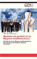 Modelos de Gestion En La Mipyme Metalmecanica