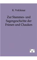 Zur Stammes- und Sagengeschichte der Friesen und Chauken