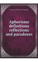 Aphorisms Definitions Reflections and Paradoxes