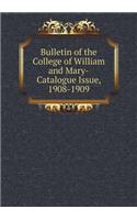 Bulletin of the College of William and Mary-Catalogue Issue, 1908-1909