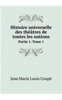 Histoire universelle des théâtres de toutes les nations Partie 1. Tome 1: (French)