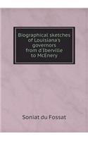 Biographical sketches of Louisiana's governors from d'Iberville to McEnery: (English)