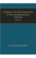 Leitfaden für den Unterricht in der anorganischen Chemie Theil 2