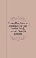 Esmeraldas; Cuentos Mundanos. por 