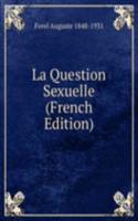 La Question Sexuelle (French Edition)