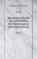 Bessarion: Studie Zur Geschichte Der Renaissance (German Edition)