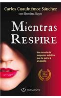 Mientras Respire: Una Novela de Suspenso Adictiva Que Le Quitara El Sueno