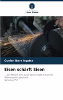 Eisen schärft Eisen