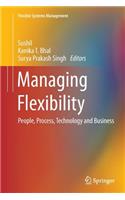 Managing Flexibility: People, Process, Technology and Business