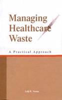 Managing Healthcare Waste: A Practical Approach