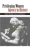 Privileging Women Agency In History