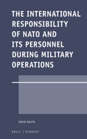 International Responsibility of NATO and Its Personnel During Military Operations