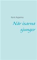 När isarna sjunger: (Swedish)