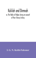 Kalilah and Dimnah; or, The fables of Bidpai; being an account of their literary history