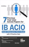 7 Previous Year-wise Solved Papers for IB ACIO Grade-II/ Executive (Tier-I) Exam with 3 Practice Sets 3rd Edition | Intelligence Bureau Assistant Central Intelligence Officer