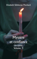 Mystère et confiance Un conte. Volume. 3