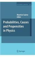 Probabilities, Causes and Propensities in Physics