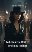 La Città delle Ombre Profonde (Mafia)