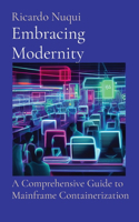 Embracing Modernity: A Comprehensive Guide to Mainframe Containerization