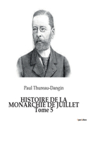 HISTOIRE DE LA MONARCHIE DE JUILLET Tome 5