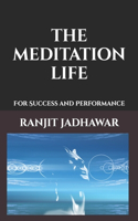 The Meditation Life: For Success and Performance