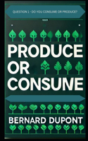 Produce or Consume