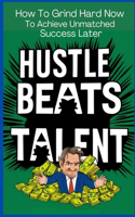 Hustle Beats Talent