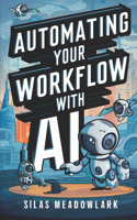 Automating Your Workflow with AI: Tools for Solopreneurs and Small Teams
