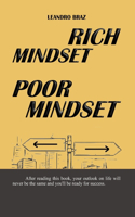 Rich Mindset, Poor Mindset: The way you think determines the way you act, the way you act determines your results