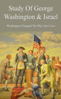 Study Of George Washington & Israel: Washington Changed The Way Jews Live: George Washington Early Life