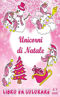 Unicorni di Natale: Libro da colorare (4-8 anni)