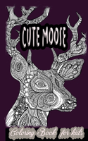 Cute Moose! Coloring Book For Kids