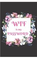 WTF Is My Password: Internet Password Logbook, Alphabetical Section, Organizer for Website/username/password keeper, Floral on Black Cover Design