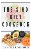 The Sibo Diet Cookbook: Your Comprehensive Guide to Using Diet To Eliminate Small Intestinal Bacterial Overgrowth