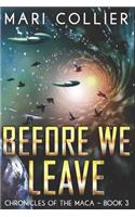 Before We Leave: Large Print Edition(3 Chronicles of the Maca)