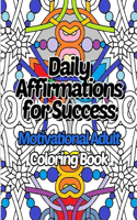 Daily Affirmations for Success Motivational Adult Coloring Book: Inspirational Quotes Coloring Book for Adults