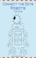 Connect the Dots Robots for Kids: (1 Connect the Dots Robots)