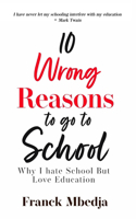 10 Wrong Reasons to Go to School