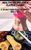Healthy Recipes for a Flatter Tummy
