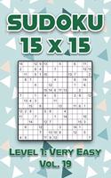 Sudoku 15 x 15 Level 1: Very Easy Vol. 19: Play Sudoku 15x15 Fifteen Grid With Solutions Easy Level Volumes 1-40 Sudoku Cross Sums Variation Travel Paper Logic Games Solve 