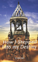 How I stepped into my Destiny