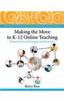 Making the Move to K-12 Online Teaching: Research-Based Strategies and Practices