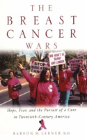 The Breast Cancer Wars: Fear, Hope and the Pursuit of a Cure in Twentieth Century America