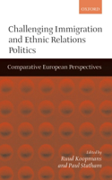 Challenging Immigration and Ethnic Relations Politics ' Comparative European Perspectives '