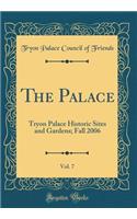 The Palace, Vol. 7: Tryon Palace Historic Sites and Gardens; Fall 2006 (Classic Reprint)