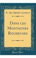 Dans les Montagnes Rocheuses (Classic Reprint)